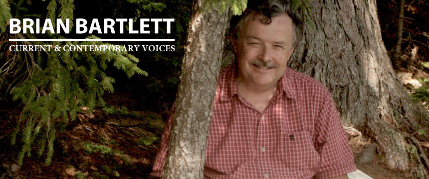 Brian Bartlett: Current and Contemporary Voices
